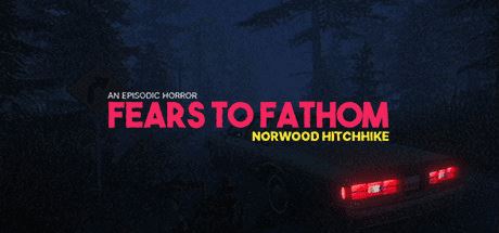 溯源之惧：诺伍德便车 | Fears to Fathom – Norwood Hitchhike-尚艺游戏库