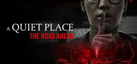 寂静之地：前路漫漫 | A Quiet Place: The Road Ahead v20241024 【37.6GB】-尚艺游戏库